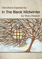 Devotions inspired by In the Bleak Midwinter